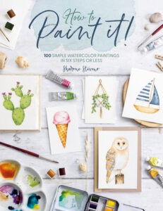 How to Paint It by Sharone Stevens with water color illustrations of an owl, boat, cactus and ice cream cone against a white background