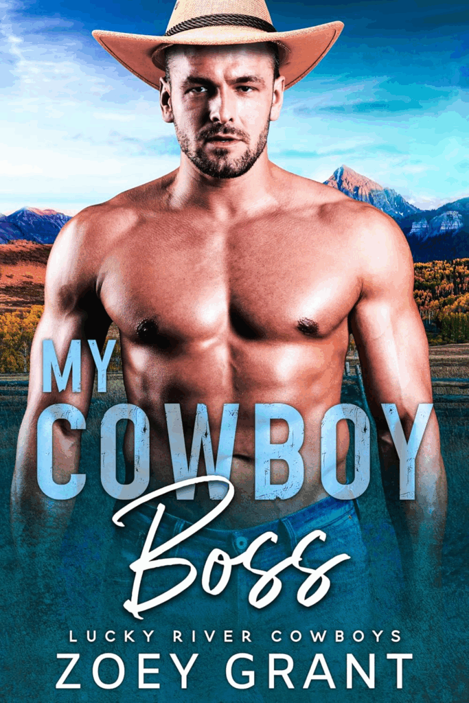 My Cowboy Boss by Zoey Grant. A shirtless man in jeans standing in front of a flowery field and a mountain. It looks like a western style hat has been photoshopped on.