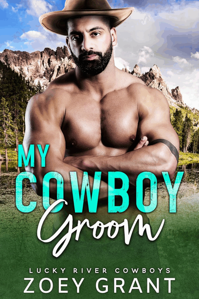 My Cowboy Groom by Zoey Grant. A shirtless, bearded man in jeans with his arms crossed. He's standing in front of a sparse forest and a big jagged mountain. A very smooth western style hat is on his head.