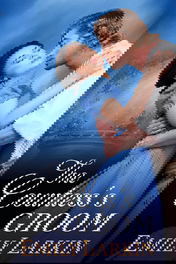 The Countess's Groom by Emily Larkin. A brunette woman in a blue dress is pulling away from a dude with wavy brown hair who is trying to kiss her.