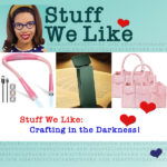 Stuff We Like - Crafting in the Darkness
