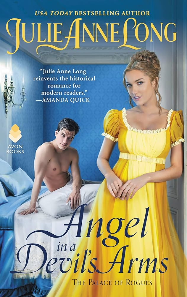 Angel in a Devil's Arms by Julie Anne Long. A blond naked man is in bed in the background with white sheets around his waist. In the foreground, a blonde woman in a yellow dress is leaning against the door jamb. Her head looks big compared to the slimness of her arms and neck.