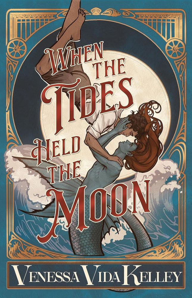 When Tides Held the Moon by Venessa Vida Kelley. A giant full moon is at the center of the cover. From the bottom reaching upward is a merman with gray blue skin and long brown hair. waves curl around his blue tail. From the bottom reaching downward is a man with tan skin and dark brown hair. He has a white shirt with the sleeves rolled up, light brown pants rolled up to the knees and suspenders. They are cradling each other's faces. 