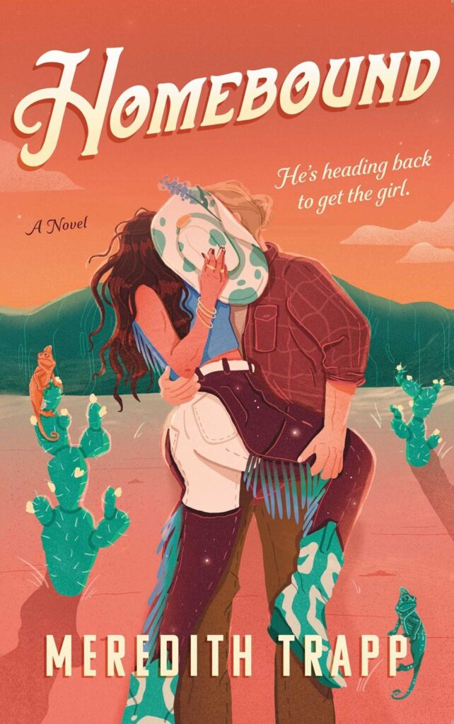 Homebound by Meredith Trapp. An illustrated cover. A man and woman are kissing in an desert with cacti in the background. He has on a red button down with the sleeves rolled up and brown pants. She has wavy brown hair, white jeans with brown caps, and a blue halter top. She's holding a white cowboy hat in front of their faces, hiding them kissing.