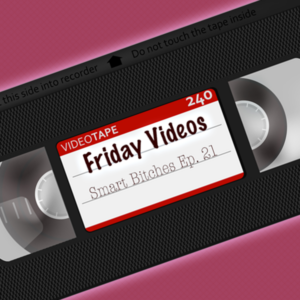 An image of a VHS cassette with a label that reads FRIDAY VIDEOS Smart Bitches Ep. 21 against a pink crosshatch background