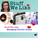 Stuff We Like: Managing Chronic Illness with pictures of a watch, a reader holder and eye masks