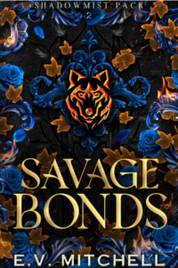 Savage Bonds by EV Mitchell - an illustration of a wolf in gold and black against a background of blue roses gold leaves and a stone etched surface 