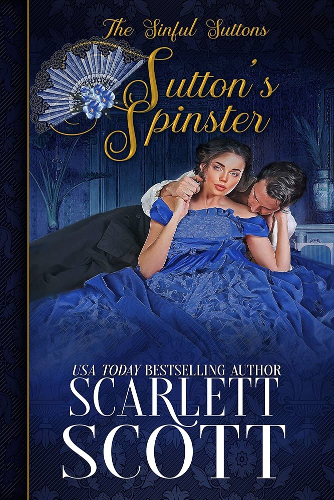 Sutton's Spinster by Scarlett Scott. A woman in a giant blue dress is plopped down with a man lounging behind her, kissing her neck. Her blush is...noticeable. 