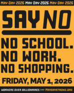 black letters on yellow background say "SAY NO: No school. No work. No Shopping. Friday May 1, 2026