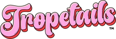 Tropetails written in a curly pink font 
