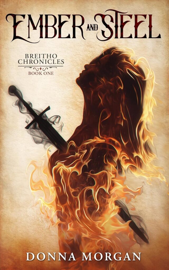 Ember and Steel by Donna Morgan. An outline of a woman, but she is on fire and a sword is piercing her chest.