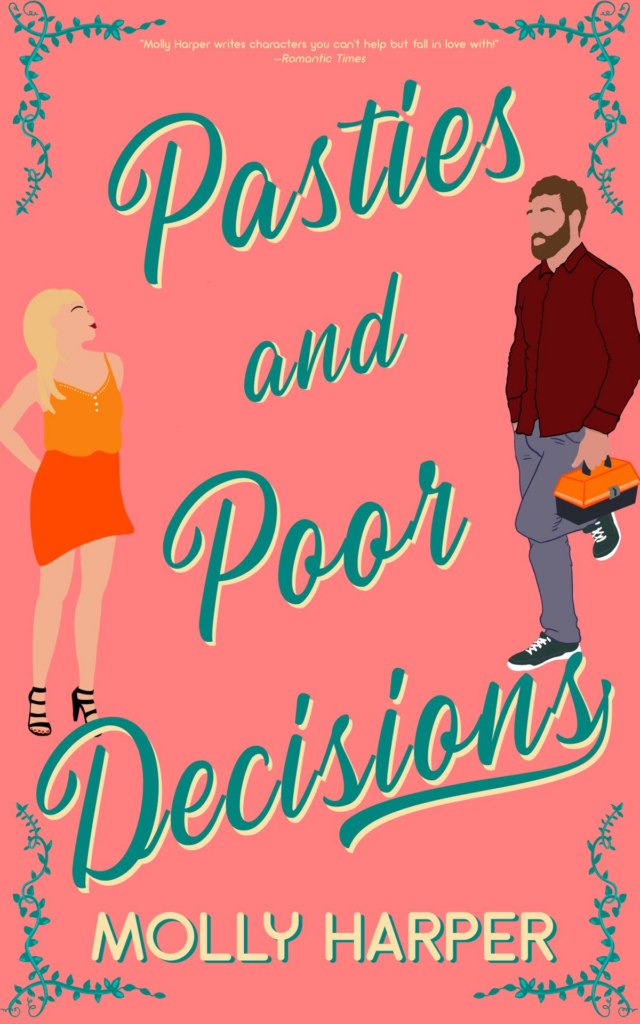 Pasties and Poor Decisions by Molly Harper. An illustrated cover with two faceless people. The man has a beard and is wearing a long red button down and jeans. He has a toolbox in his hand. A faceless blonde woman stands opposite him in a dark orange skirt and light orange tank.