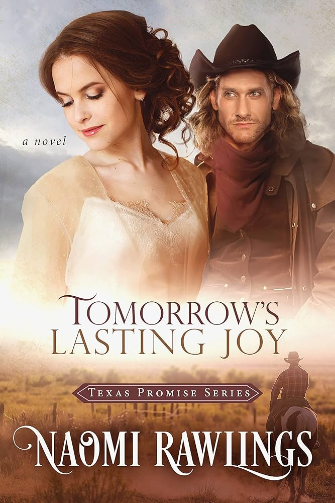 Tomorrow's Lasting Joy by Naomi Rawlings. The bottom half of the cover features a male figure on a horse looking out at a sepia colored field. In the top half of the cover is a brunette who is turning her head away. Her hair is pulled back at the nape of her neck and she's wearing what looks like a western wedding dress. Looking at her is a man with long blond hair. He has a cowboy hat and is in western wear with a red bandana around his neck. His gaze feels both smug and threatening.
