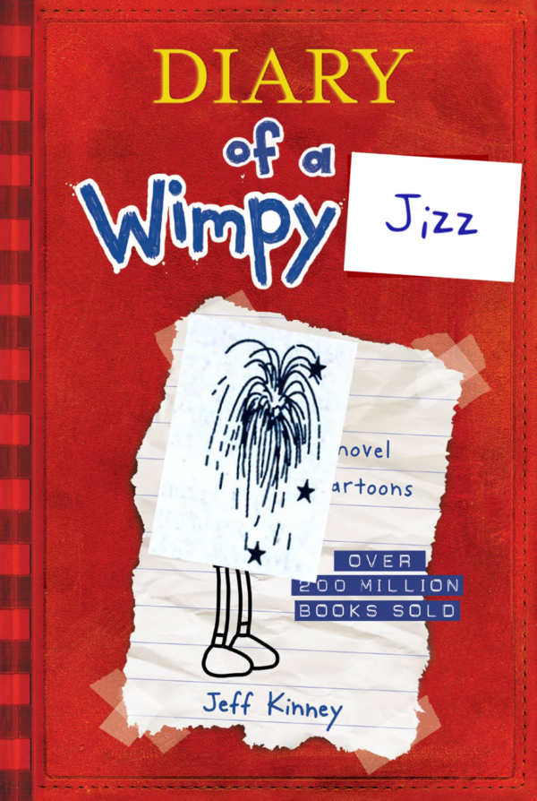 The cover of "Diary of a Wimpy Kid" except instead of kid it says "Jizz" and the flaccid fireworks clipart is superimposed over the drawn figure of the main character so it looks like a wimpy fireworks with legs.