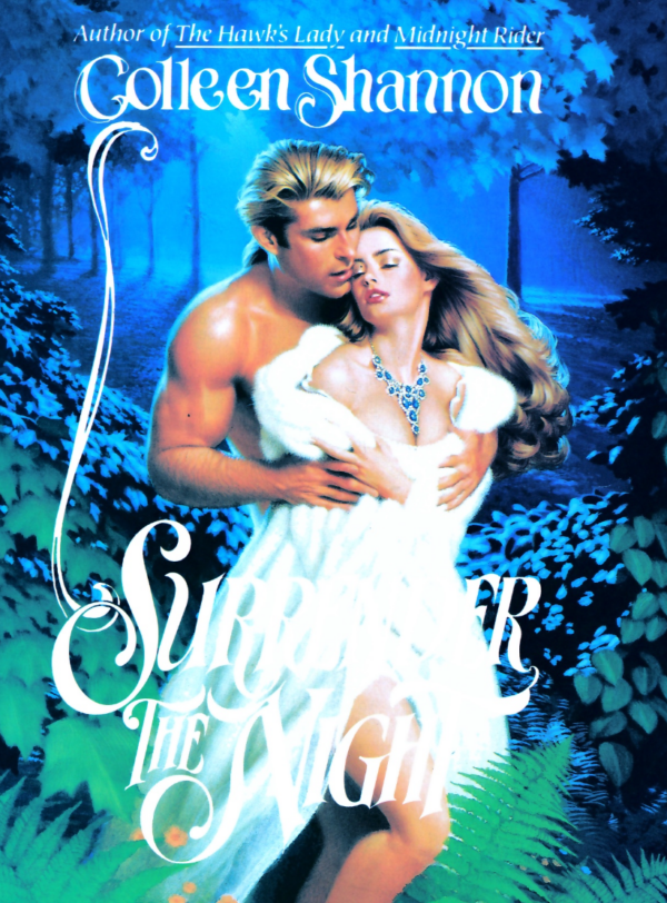 Colleen Shannon's Surrender the Night features a couple standing in some woods at night. The background is blue with green in the front. A shirtless blonde man with his hair pulled back - I'm pretty sure that's Fabio - is embracing a woman from behind. She has long, fluffy blonde hair and a giant jeweled necklace, and is wearing a white fur coat and possibly not much beneath it