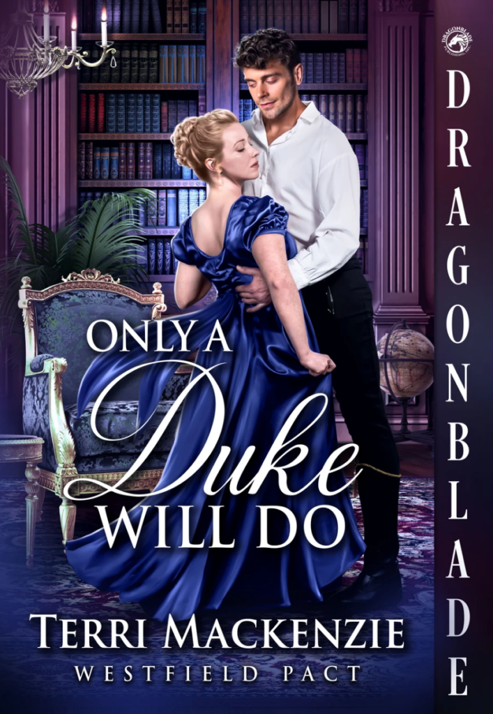 Only a Duke Will Do by Terri Mackenzie. A man and woman in a study or library. The man is embracing the woman, but looking off to his right. The woman is in a blue dress and is looking off to her right. She seems bored and he seems smarmy.