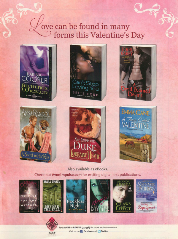 An ad for Avon showing six print paperbacks and six smaller covers for digital-first release beneath the headline “Love can be found in many forms this Valentine’s Day.” The covers are very 2010s, with low rise pants, fenceposts and horses for contemporary, and somewhat undressed folks doing sexy things. 