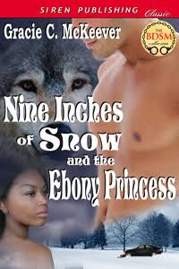 Nine Inches of Snow and the Ebony Princess by Gracie C McKeever - a collage cover with a shirtless, hairless white man’s chest above a snow scene with a car. He is next to a close up of a wolf, and in the lower right corner is a Black woman who looks bewildered.