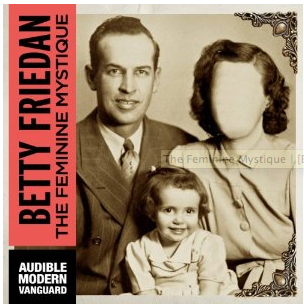 Betty Friedan - The Feminine Mystique